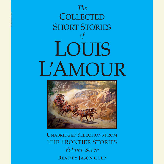 The Collected Short Stories of Louis L'Amour: Volume 7 by Louis L'Amour ...
