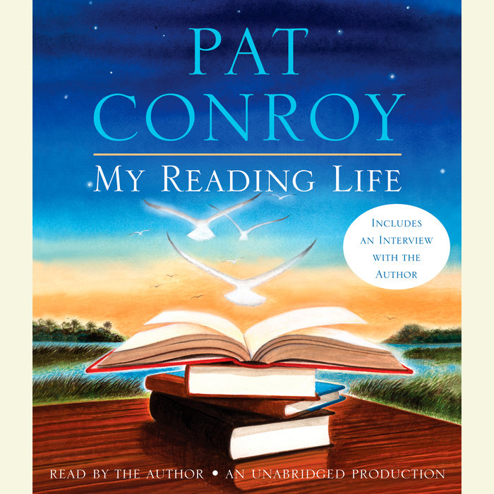 My Reading Life by Pat Conroy Penguin Random House Audio