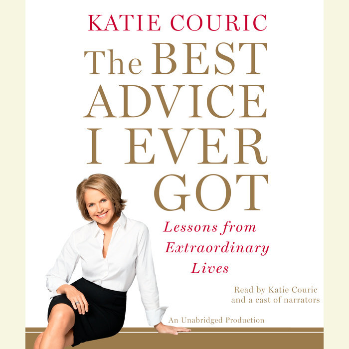 The Best Advice I Ever Got By Katie Couric Penguin Random House Audio 2116