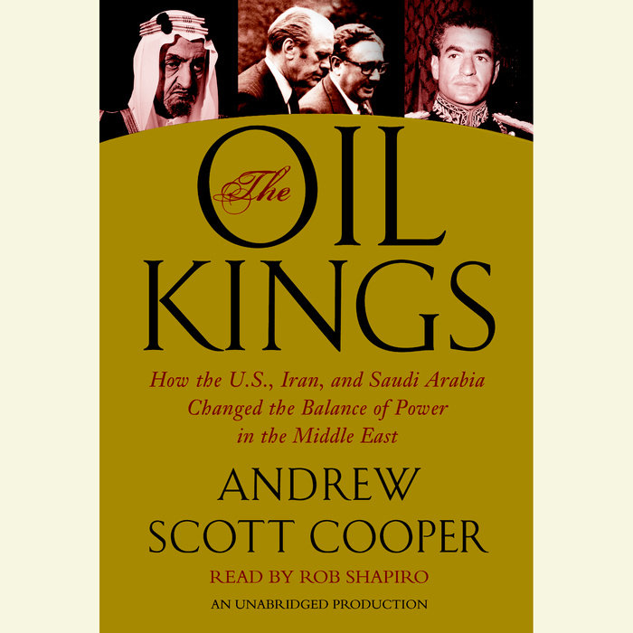 The Oil Kings by Andrew Scott Cooper Penguin Random House Audio
