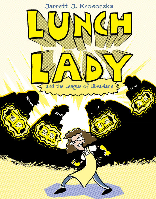 Cover of Lunch Lady and the League of Librarians
