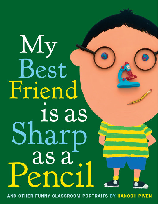 Cover of My Best Friend Is As Sharp As a Pencil: And Other Funny Classroom Portraits