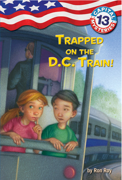Cover of Capital Mysteries #13: Trapped on the D.C. Train!