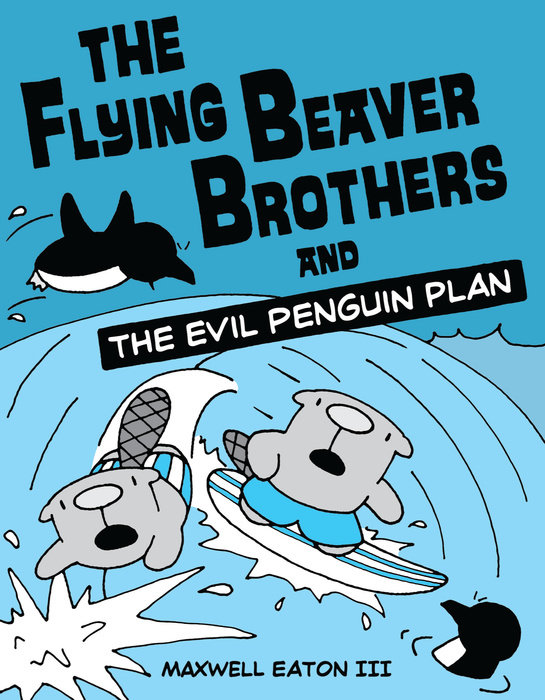 Cover of The Flying Beaver Brothers and the Evil Penguin Plan