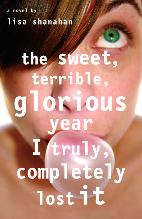 Cover of The Sweet, Terrible, Glorious Year I Truly, Completely Lost It
