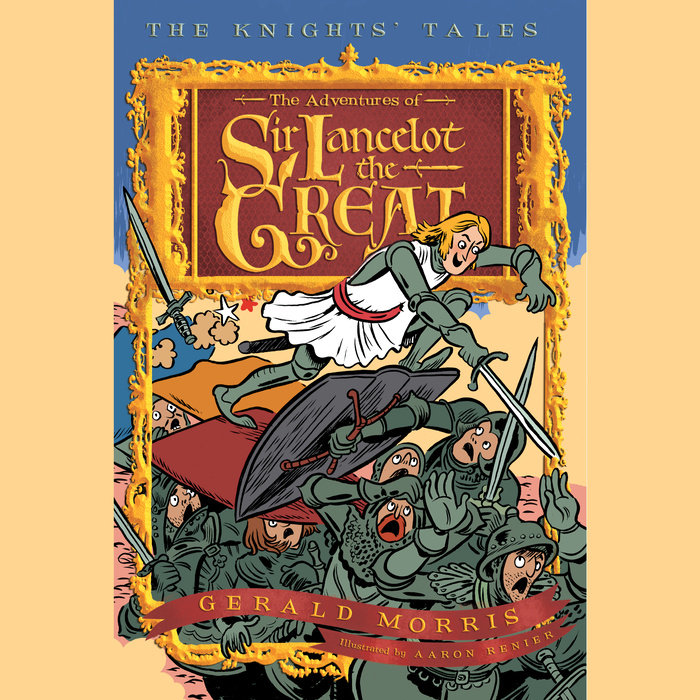 The Adventures Of Sir Lancelot The Great By Gerald Morris Penguin Random House Audio