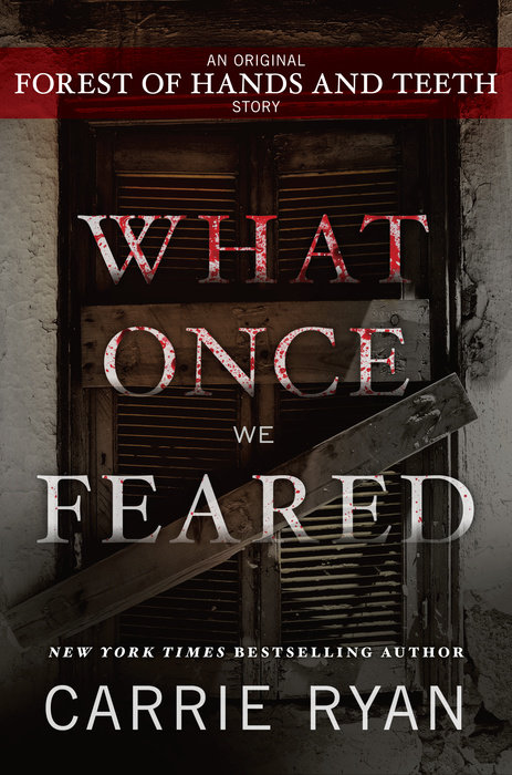 Cover of What Once We Feared: An Original Forest of Hands and Teeth Story
