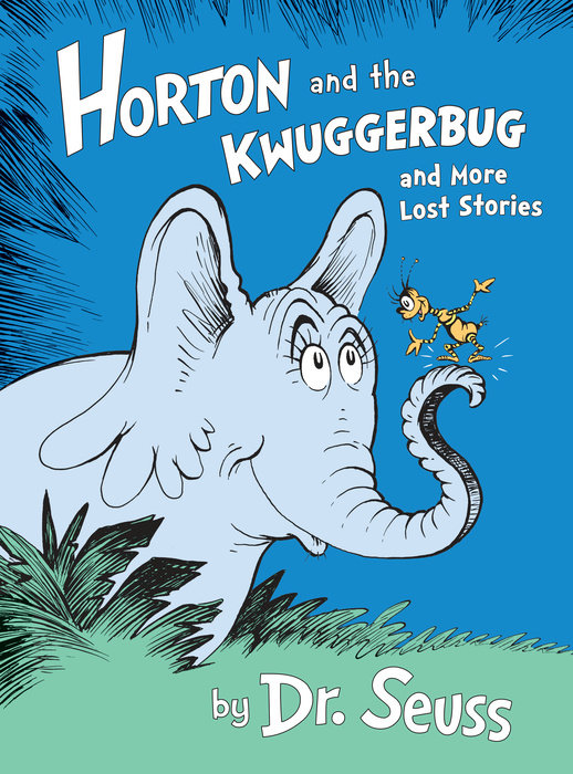 Cover of Horton and the Kwuggerbug and More Lost Stories