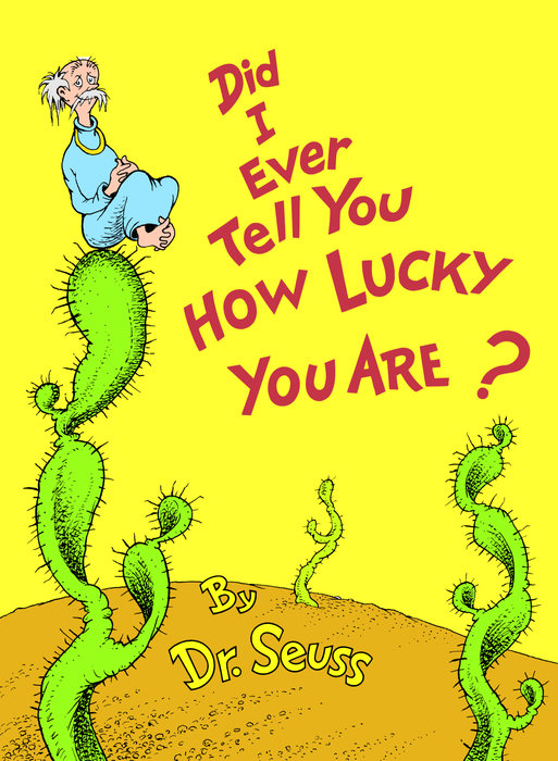 Cover of Did I Ever Tell You How Lucky You Are?