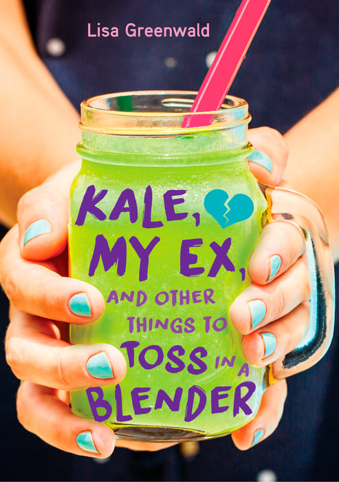 Cover of Kale, My Ex, and Other Things to Toss in a Blender