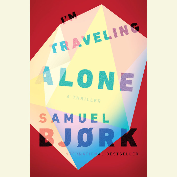 I'm Traveling Alone by Samuel Bjork | Penguin Random House Audio