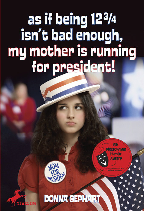 Cover of As If Being 12 3/4 Isn\'t Bad Enough (My Mother Is Running for President)