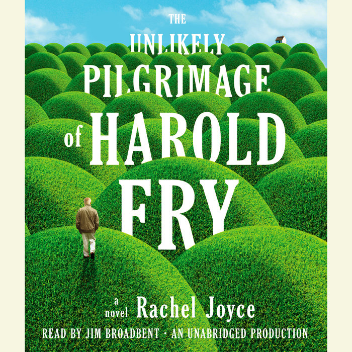 The Unlikely Pilgrimage of Harold Fry by Rachel Joyce Penguin Random