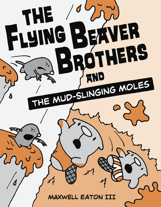 Cover of The Flying Beaver Brothers and the Mud-Slinging Moles