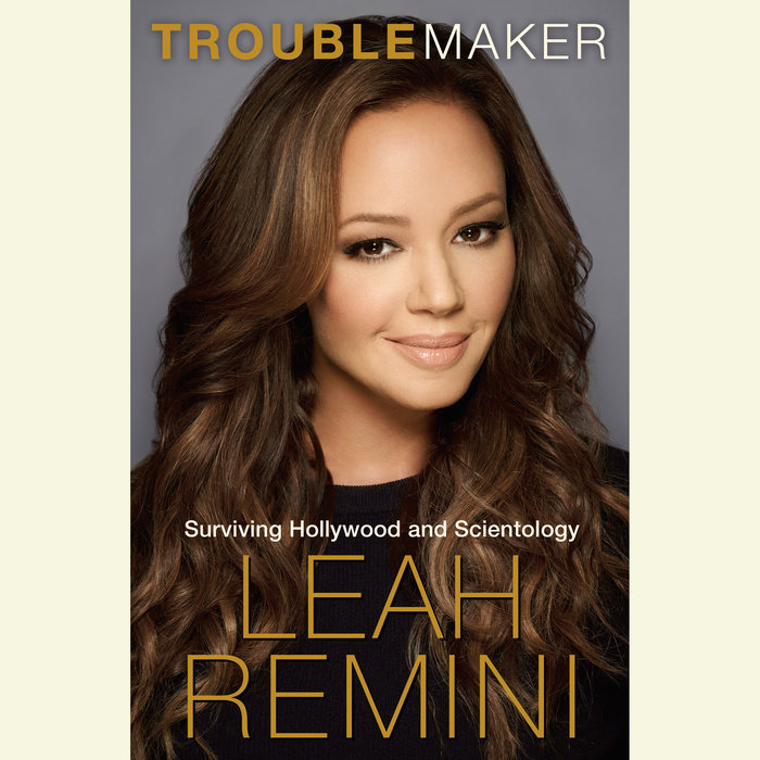 Troublemaker By Leah Remini Penguin Random House Audio