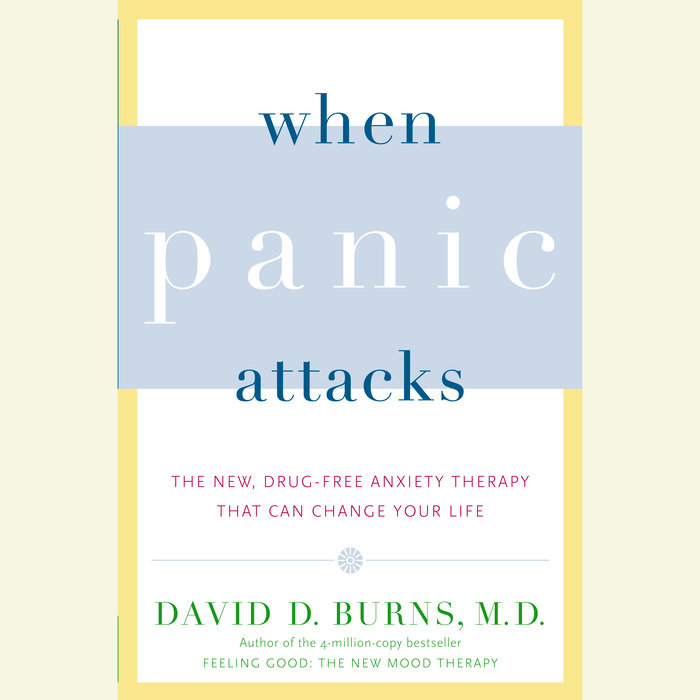 When Panic Attacks by David D. Burns, M.D. | Penguin Random House Audio