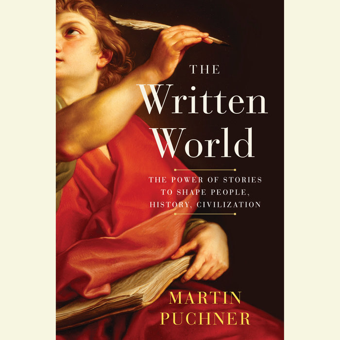 The Written World By Martin Puchner Penguin Random House Audio