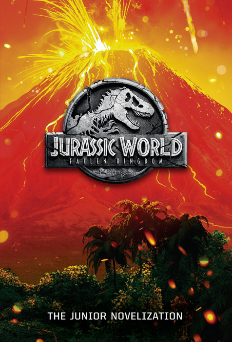 Cover of Jurassic World: Fallen Kingdom: The Junior Novelization (Jurassic World: Fallen  Kingdom)