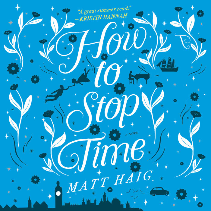 How To Stop Time By Matt Haig Penguin Random House Audio