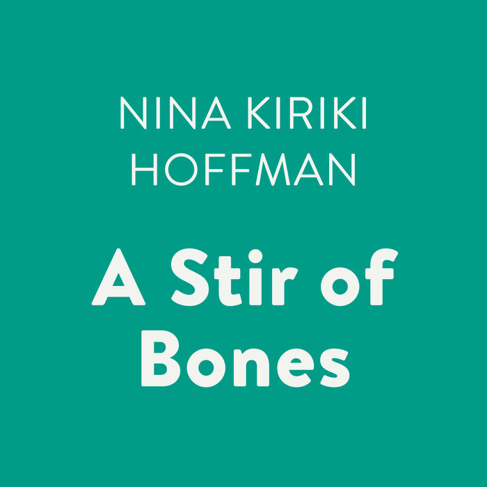 A Stir of Bones by Nina Kiriki Hoffman Penguin Random House Audio