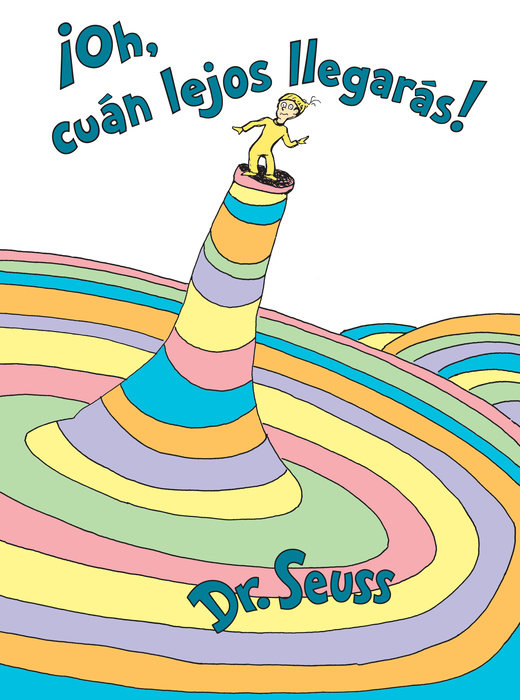 Cover of ¡Oh, cúan lejos llegarás! (Oh, the Places You\'ll Go! Spanish Edition)