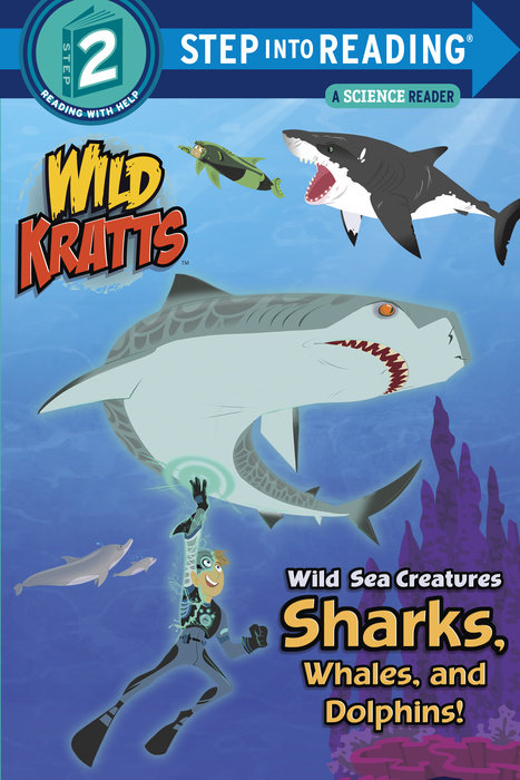 Cover of Wild Sea Creatures: Sharks, Whales and Dolphins! (Wild Kratts)