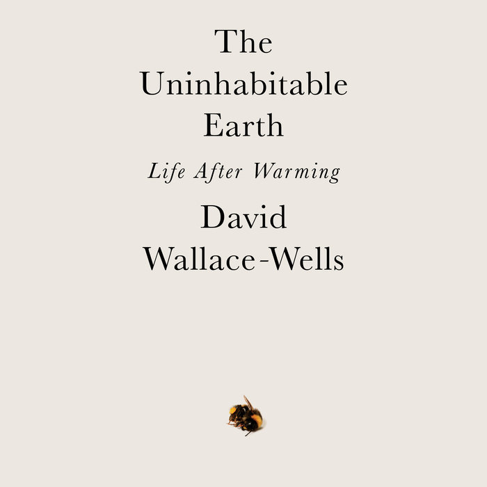 The Uninhabitable Earth by David WallaceWells Penguin