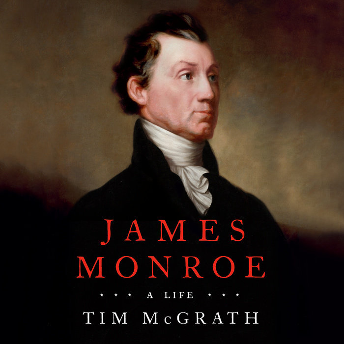 James Monroe by Tim McGrath Penguin Random House Audio