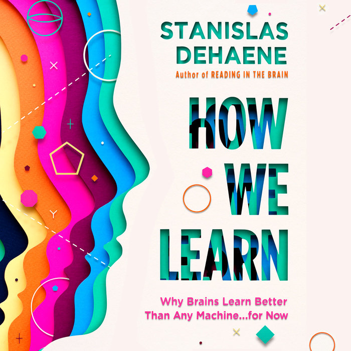 How We Learn by Stanislas Dehaene | Penguin Random House Audio