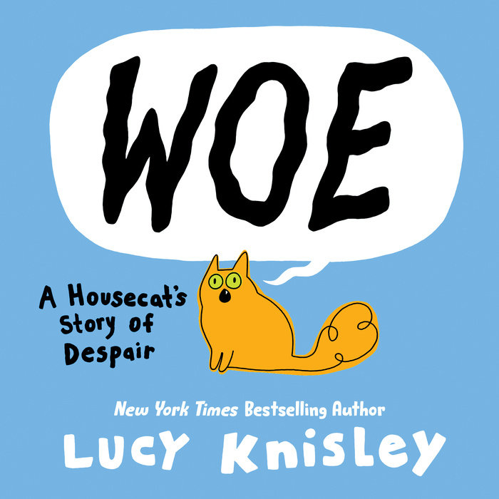 Cover of Woe: A Housecat\'s Story of Despair