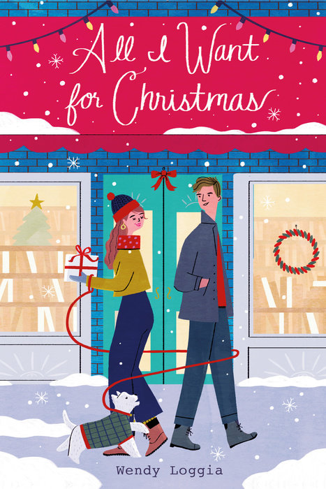 All I Want for Christmas – Author Wendy Loggia – Random House