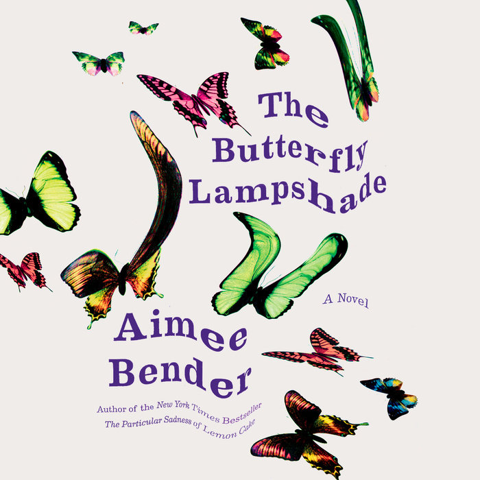 The Butterfly Lampshade by Aimee Bender Penguin Random House Audio