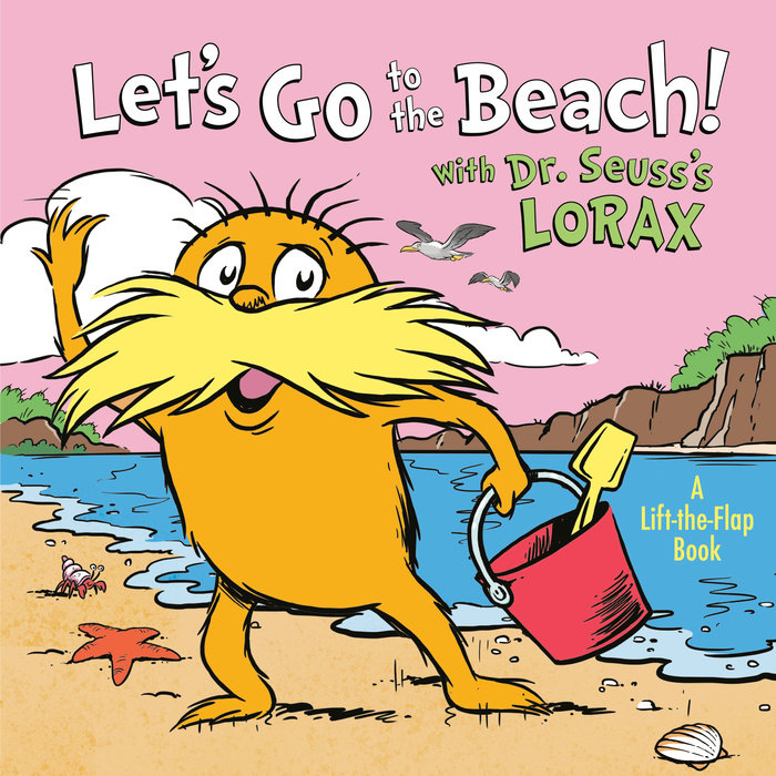 Cover of Let\'s Go to the Beach! With Dr. Seuss\'s Lorax