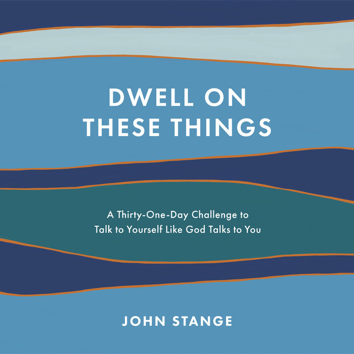 Dwell on These Things by John Stange Penguin Random House Audio
