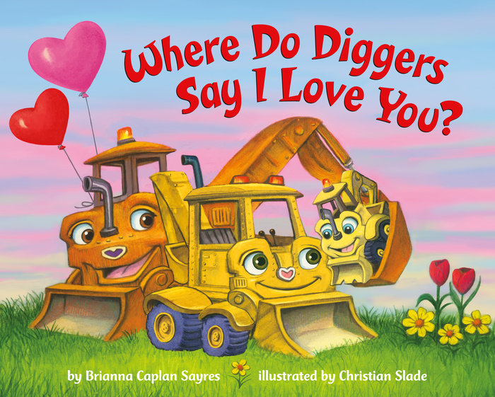Cover of Where Do Diggers Say I Love You?