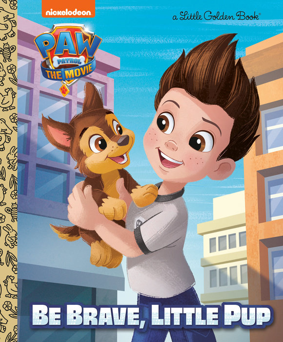 Cover of PAW Patrol: The Movie: Be Brave, Little Pup (PAW Patrol)