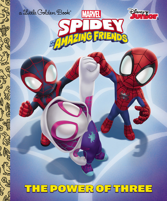 The Power of Three (Marvel Spidey and His Amazing Friends) – Author Steve  Behling; Illustrated by Golden Books – Random House Children's Books