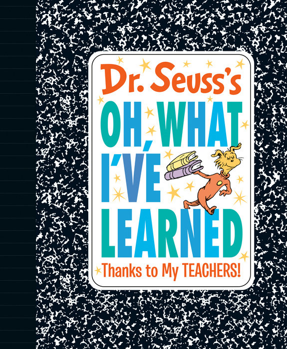 Cover of Dr. Seuss\'s Oh, What I\'ve Learned: Thanks to My TEACHERS!