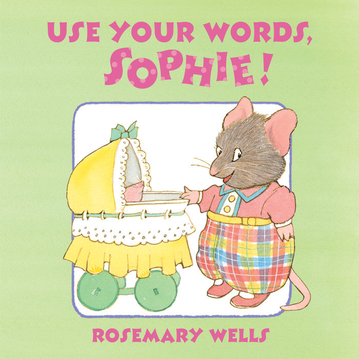 Use Your Words, Sophie by Rosemary Wells Penguin Random House Audio