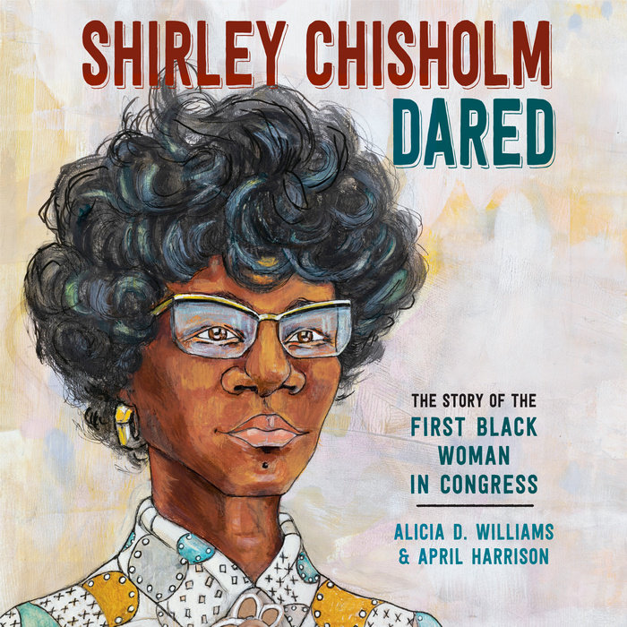 Shirley Chisholm Dared by Alicia D. Williams Penguin Random House Audio