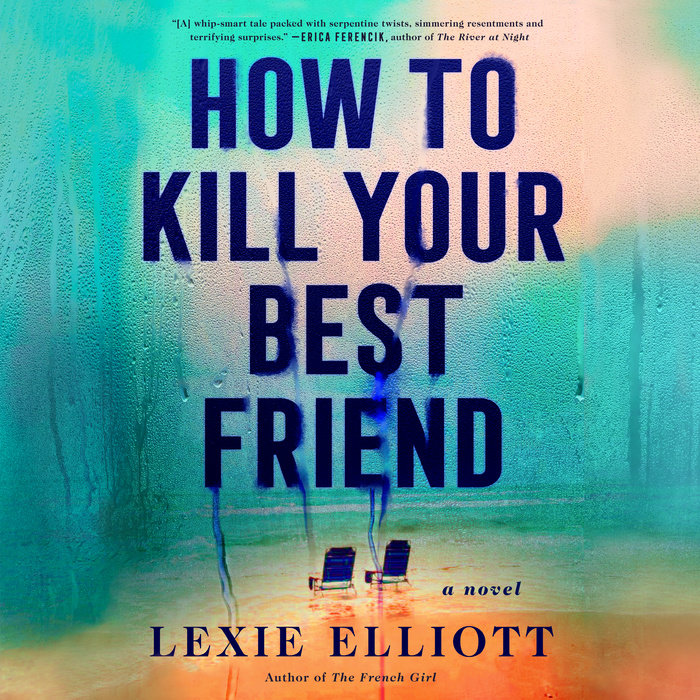 How to Kill Your Best Friend by Lexie Elliott Penguin