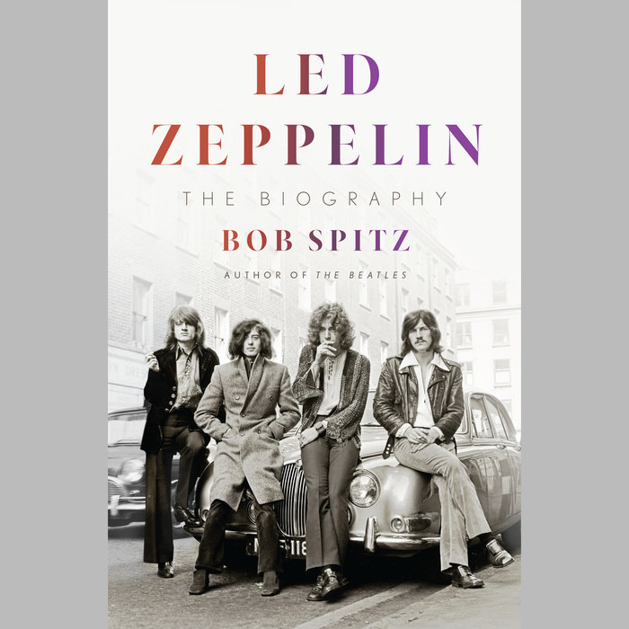 Led Zeppelin by Bob Spitz | Penguin Random House Audio