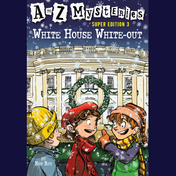 A To Z Mysteries Super Edition 3 White House White Out By Ron Roy Penguin Random House Audio