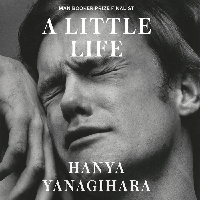 A Little Life by Hanya Yanagihara Penguin Random House Audio