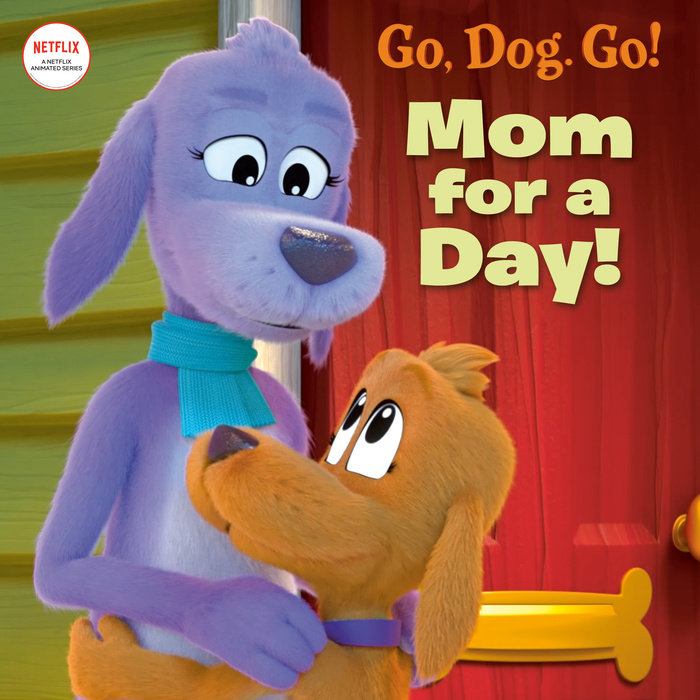 Cover of Mom For a Day! (Netflix: Go, Dog. Go!)