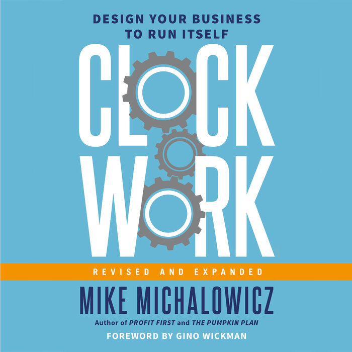 Clockwork, Revised and Expanded by Mike Michalowicz Penguin Random
