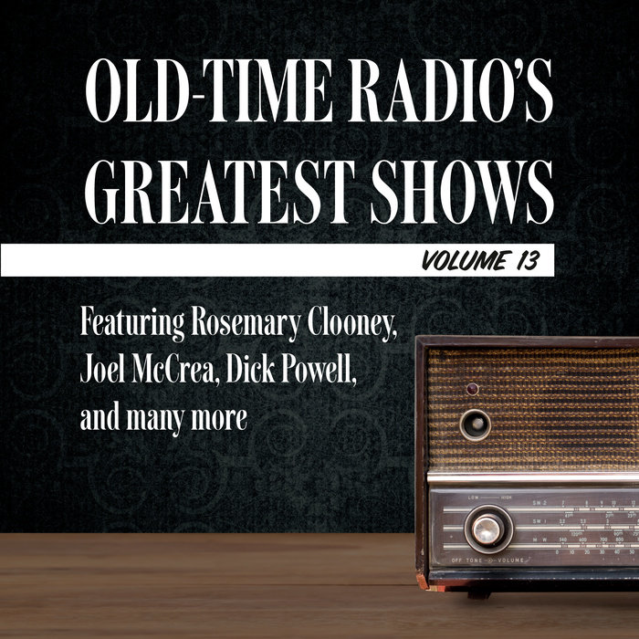 Old-Time Radio's Greatest Shows, Volume 13 Cover