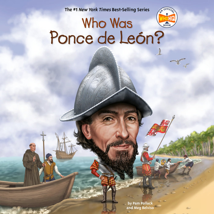 Who Was Ponce de León? by Pam Pollack, Meg Belviso & Who HQ Penguin