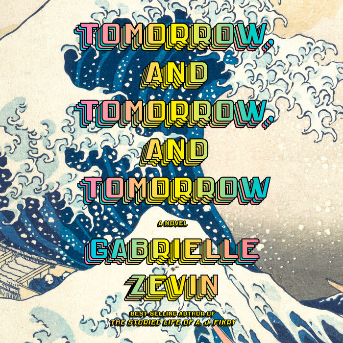 Tomorrow And Tomorrow And Tomorrow By Gabrielle Zevin Penguin Random House Audio