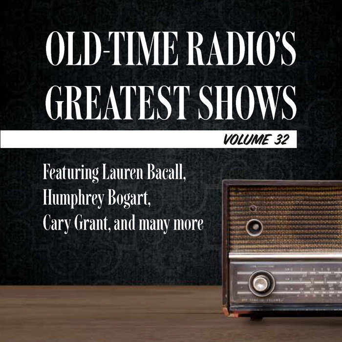 OldTime Radio's Greatest Shows, Volume 32 by Penguin Random House Audio